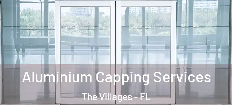  Aluminium Capping Services The Villages - FL
