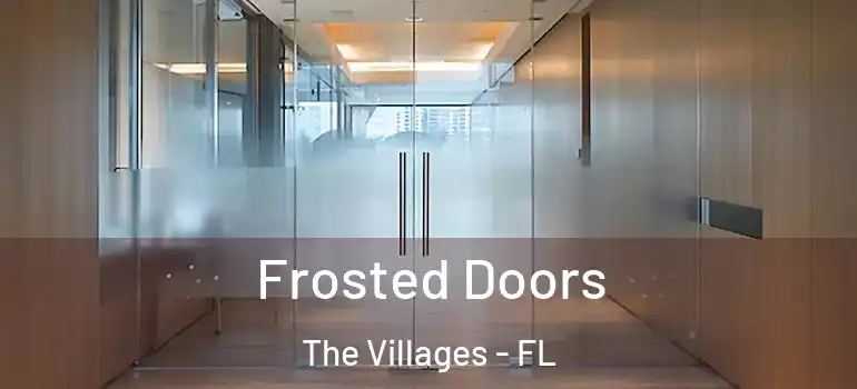  Frosted Doors The Villages - FL