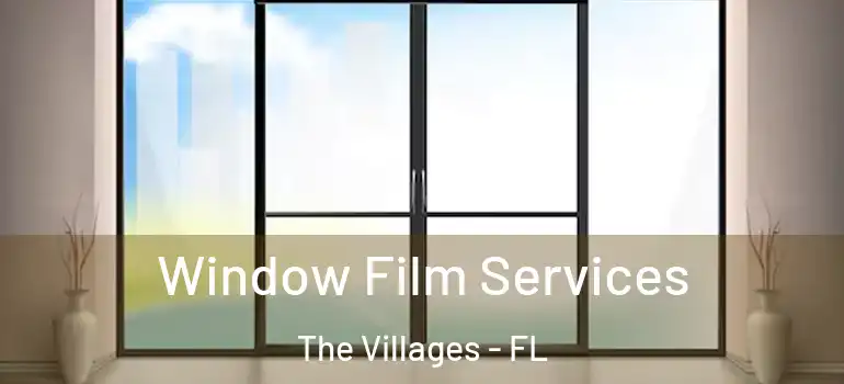  Window Film Services The Villages - FL